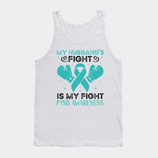 My Husbands Fight Is My Fight PTSD Awareness Tank Top